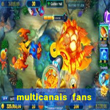 multicanais fans jogo ao vivo